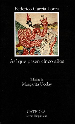 Así que pasen cinco años: Leyenda del Tiempo (Letras Hispánicas) von Ediciones Cátedra